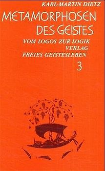 Metamorphosen des Geistes / Vom Logos zur Logik