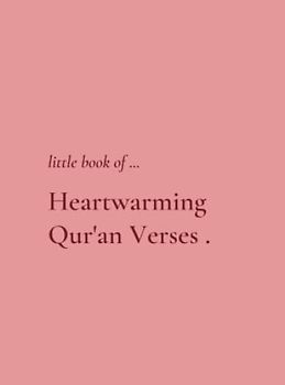 Little Book of Heartwarming Qu'ran Verses: Smaller Size
