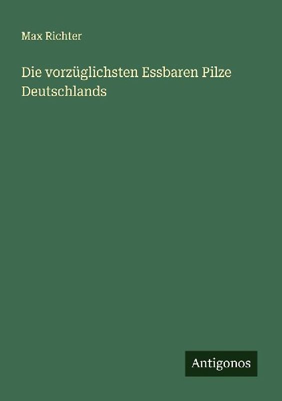 Die vorzüglichsten Essbaren Pilze Deutschlands