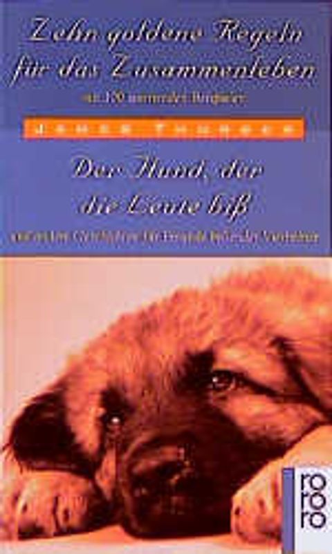 Zehn goldene Regeln für das Zusammenleben mit 100 warnenden Beispielen /Der Hund, der die Leute biss. Und andere Geschichten für Freunde bellender Vierbeiner