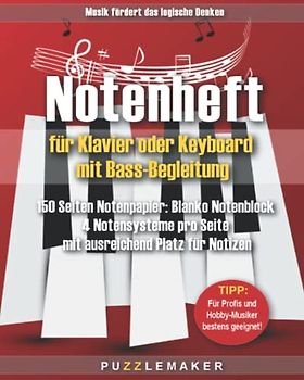 Notenheft für Klavier oder Keyboard mit Bass-Begleitung: 150 Seiten Notenpapier: Blanko Notenblock - 4 Notensysteme pro Seite mit ausreichend Platz für Notizen