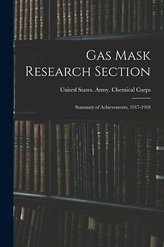 Gas Mask Research Section; Summary of Achievements, 1917-1918