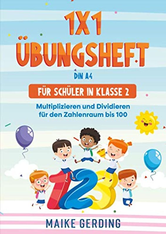 1x1 Übungsheft DIN A4 für Schüler in Klasse 2: Multiplizieren und Dividieren für den Zahlenraum bis 100