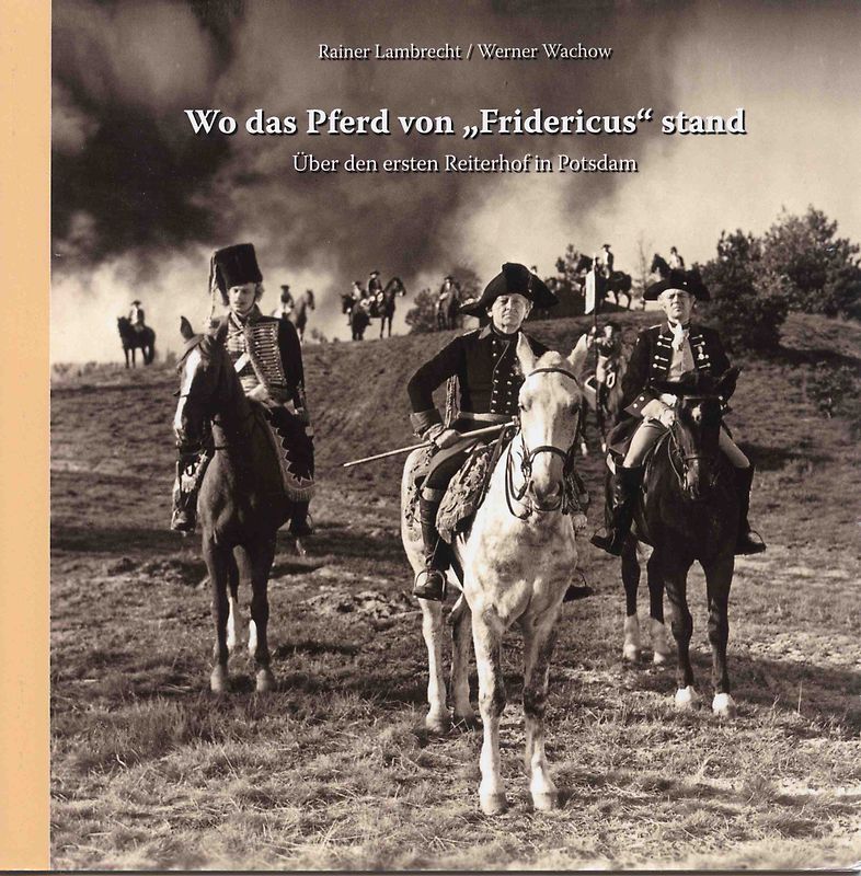 Wo das Pferd von "Fridericus" stand