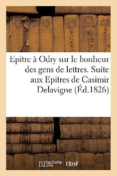 Epitre À Odry Sur Le Bonheur Des Gens de Lettres