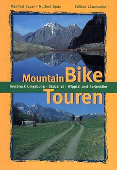 Mountainbike Touren. Innsbruck Umgebung - Stubaital - Wipptal und Seitentäler