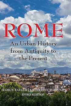 Rome: An Urban History from Antiquity to the Present