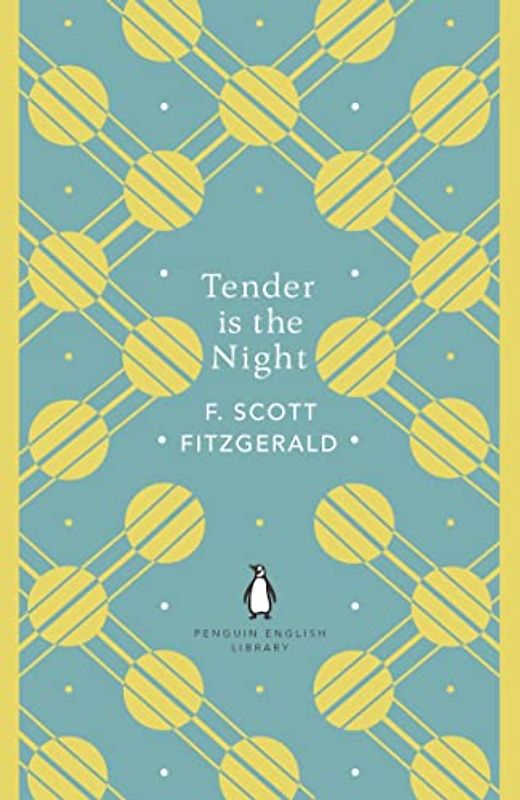 Tender is the Night: Scott F. Fitzgerald (The Penguin English Library)