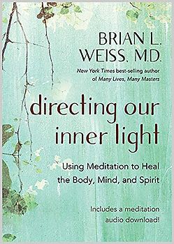 Directing Our Inner Light: Using Meditation to Heal the Body, Mind, and Spirit