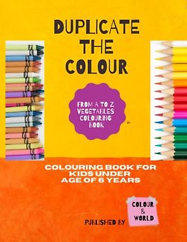 DUPLICATE THE COLOUR | A -Z VEGETABLES COLOURING BOOK|: A -Z VEGETABLES COLOURING BOOK