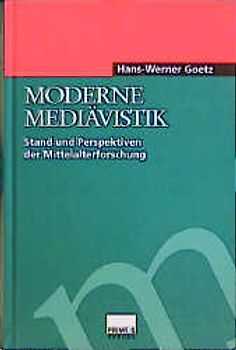 Moderne Mediävistik. Stand und Perspektiven der Mittelalterforschung