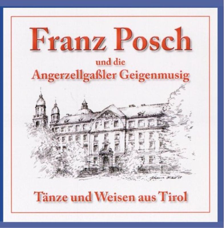 Franz & Angerzellgassler Geigenm. Posch - Tänze und Weisen aus Tirol