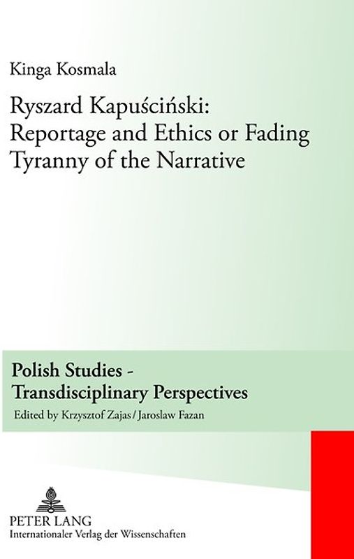 Ryszard Kapuściński: Reportage and Ethics or Fading Tyranny of the Narrative