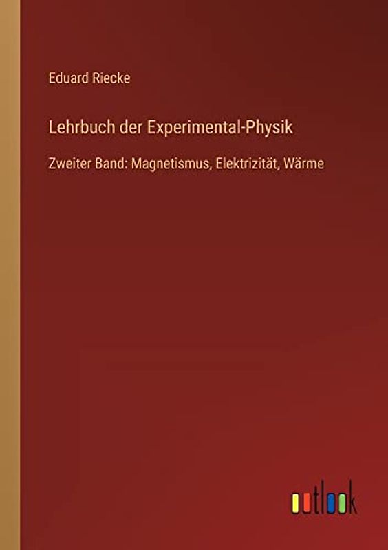 Lehrbuch der Experimental-Physik: Zweiter Band: Magnetismus, Elektrizität, Wärme