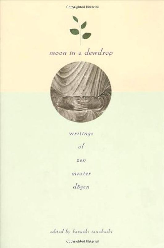 Moon in a Dewdrop: Writings of Zen Master Dogen - Dogen, Eihei