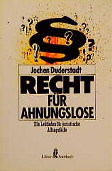 Recht für Ahnungslose. Ein Leitfaden für juristische Alltagsfälle