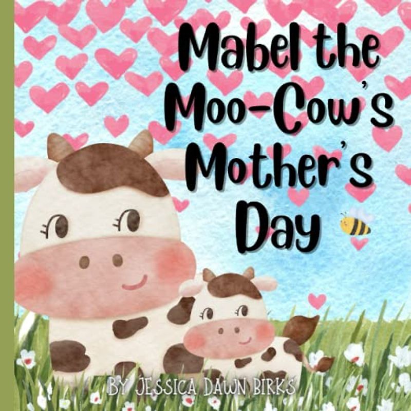 MABEL THE MOO-COW'S MOTHER'S DAY - childrens story book about Mother's day. Learning about friendship, family and love: Rhyming bedtime story picture ... (Learning with Mabel Moo Cow and Bertie Bee)