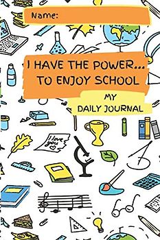 I HAVE THE POWER TO ENJOY SCHOOL – MY DAILY SCHOOL JOURNAL. Created to reduce school related anxiety or worry, daily tool for before and after school to promote a positive mindset.