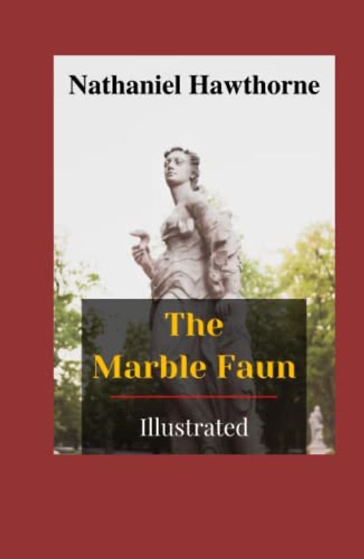 The Marble Faun Illustrated: Fiction, Fantasy, Dark Romance, Romance