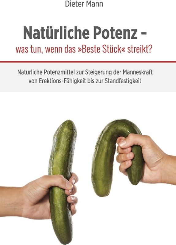 Natürliche Potenz - was tun, wenn das »Beste Stück« streikt?