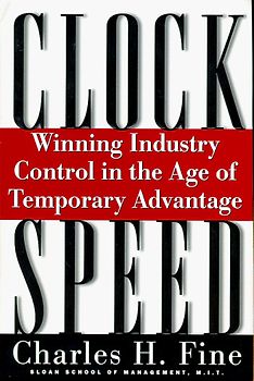Clockspeed: Winning Industry Control in the Age of Temporary Advantage - Charles H. Fine [Hardcover]