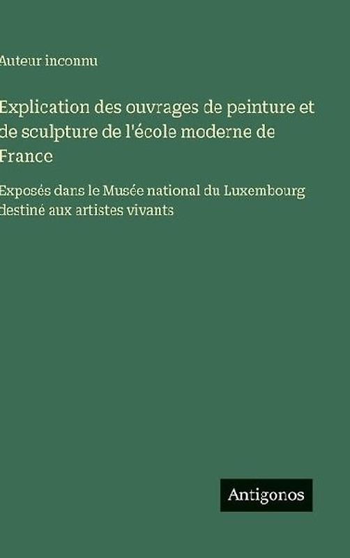 Explication des ouvrages de peinture et de sculpture de l'école moderne de France
