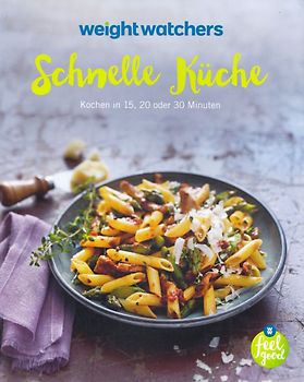 Weight Watchers®: Schnelle Küche - Kochen in 15, 20 oder 30 Minuten [Taschenbuch, 2. Auflage 2016]