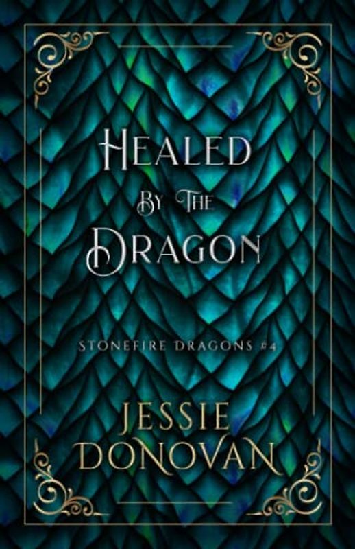 Healed by the Dragon (Stonefire Dragons Special Edition, Band 4)