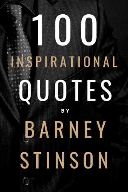 100 Inspirational Quotes By Barney Stinson: A Boost Of Inspiration For Legendary People
