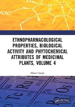 Ethnopharmacological Properties, Biological Activity and Phytochemical Attributes of Medicinal Plants Volume 4