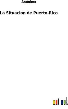 La Situacion de Puerto-Rico