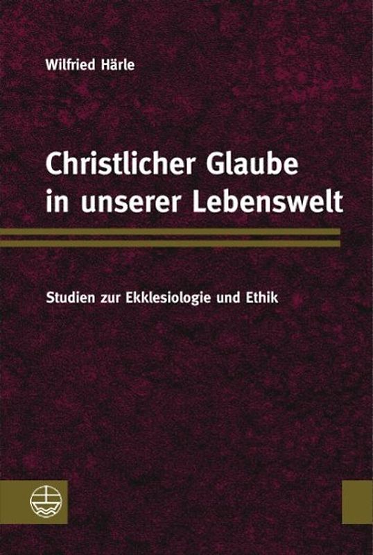 Christlicher Glaube in unserer Lebenswelt