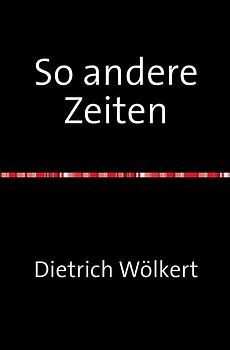 So ganz andere Zeiten