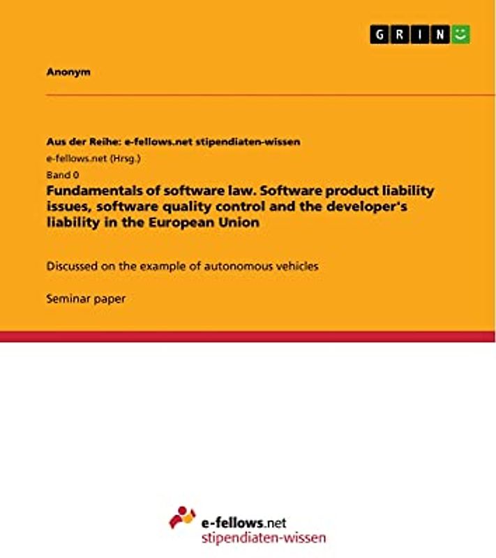 Fundamentals of software law. Software product liability issues, software quality control and the developer's liability in the European Union