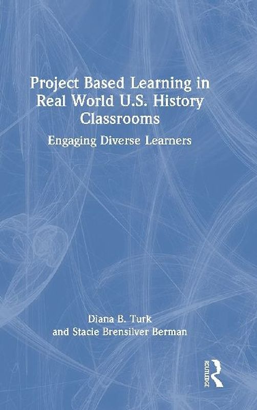 Project Based Learning in Real World U.S. History Classrooms