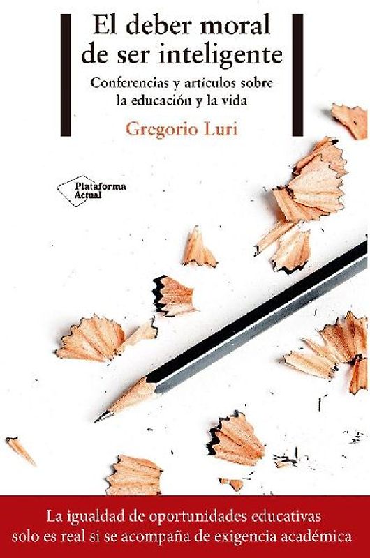 El deber moral de ser inteligente : conferencias y artículos sobre la educación y la vida