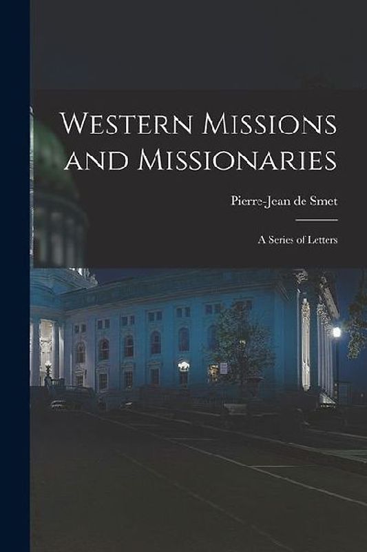 Western Missions and Missionaries: A Series of Letters