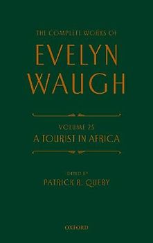 The Complete Works of Evelyn Waugh: A Tourist in Africa