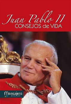 Consejos de vida : Juan Pablo II