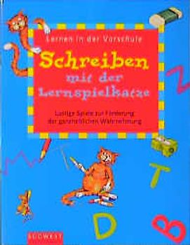 Schreiben mit der Lernspielkatze. Ganzheitliches Wahrnehmungstraining für Kinder von 5 bis 6 Jahren