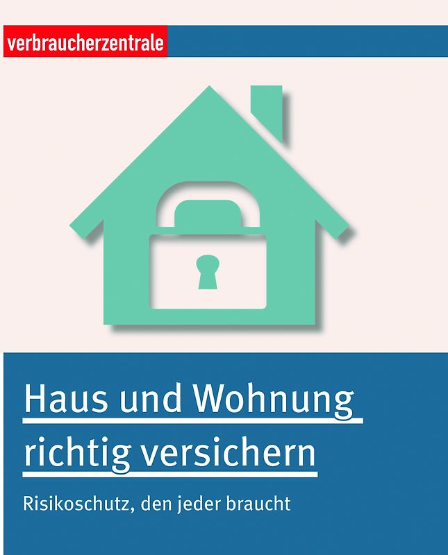 Haus und Wohnung richtig versichern