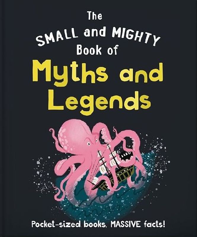 The Small and Mighty Book of Myths and Legends
