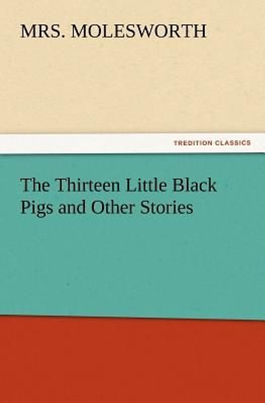 The Thirteen Little Black Pigs and Other Stories