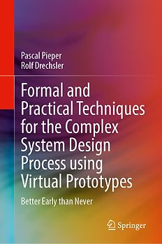 Formal and Practical Techniques for the Complex System Design Process using Virtual Prototypes