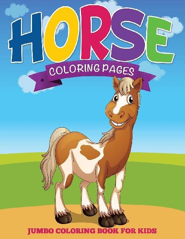 Horse Coloring Pages (Jumbo Coloring Book for Kids)