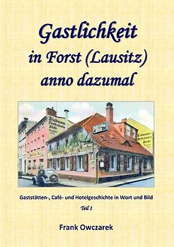 Gastlichkeit in Forst (Lausitz) anno dazumal