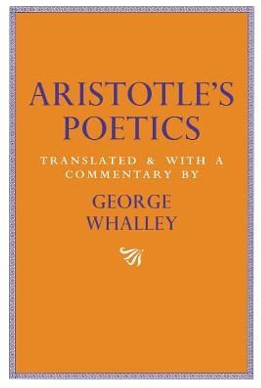 Aristotle's Poetics: Translated and with a Commentary by George Whalley Volume 9