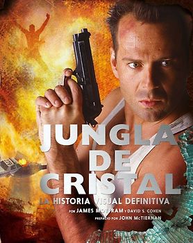 Jungla de cristal : la historia visual definitiva