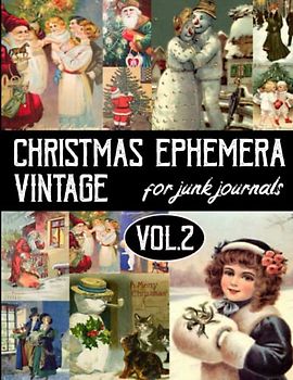 Christmas Ephemera Vintage for Junk Journals Vol.2: Collage | Collection Paper Crafts | Decoupage Scrapbooking Mixed Media | Christmas Decorations | DIY Christmas