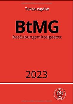 Betäubungsmittelgesetz - BtMG 2023